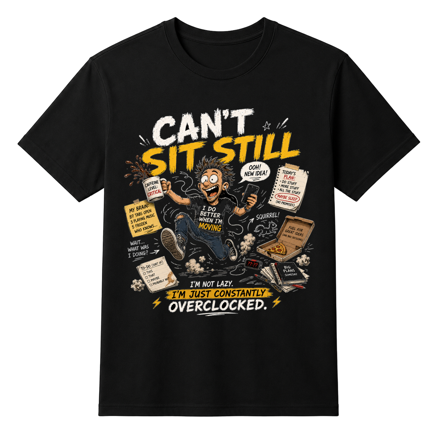 Cant Sit Still — tshirt front