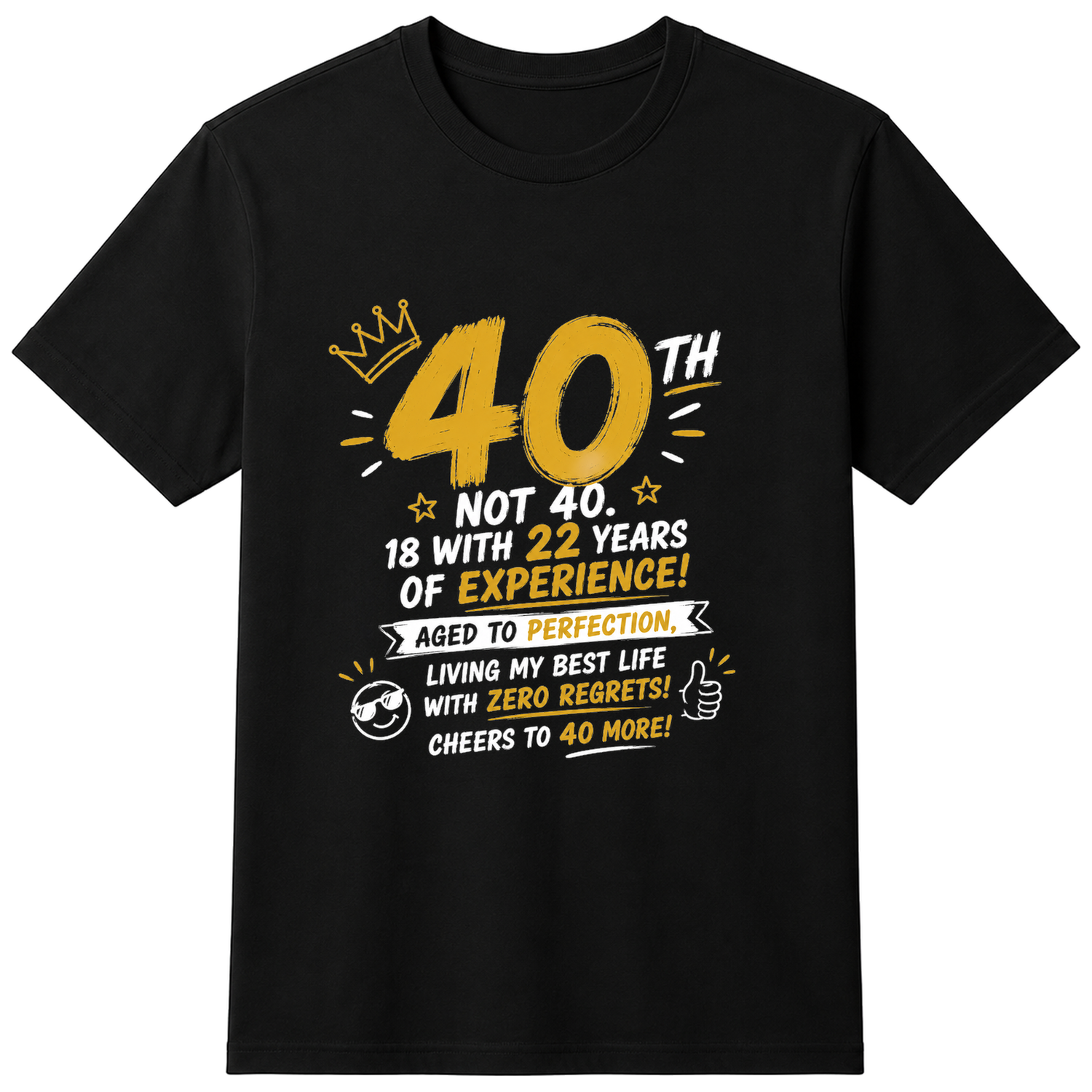 40th Birthday Funny Slogan T-Shirt - Cotton Unisex Tee - Black