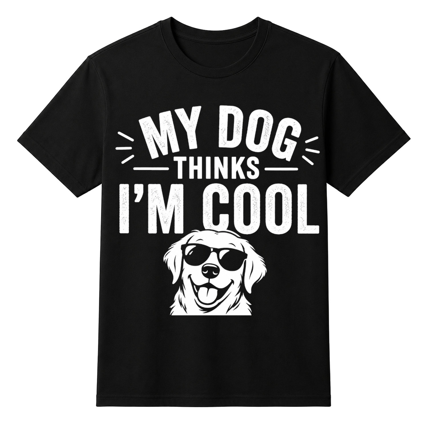 My Dog Thinks I'm Cool Unisex T-shirt — tshirt front