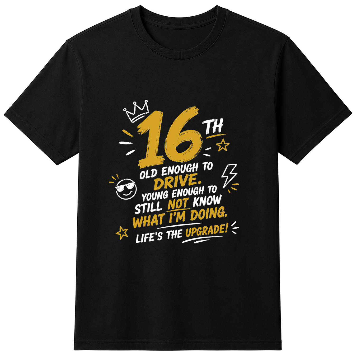 16th Birthday Funny Slogan T-Shirt - Cotton Unisex Tee - Black