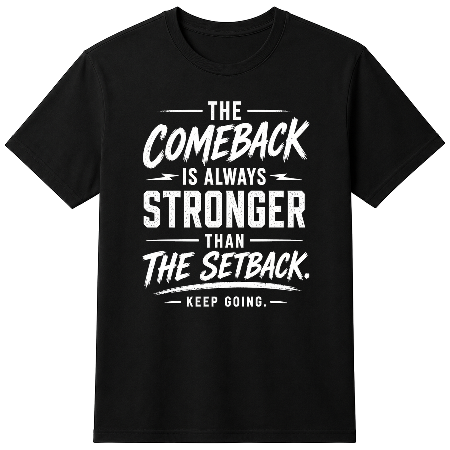 Comeback Always Stronger Motivational T-Shirt - Unisex Black — flat shirt